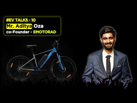 How EMotorad is Revolutionising Electric Bicycle Market In India | #EVTALKS-10 With Mr. Aditya Oza