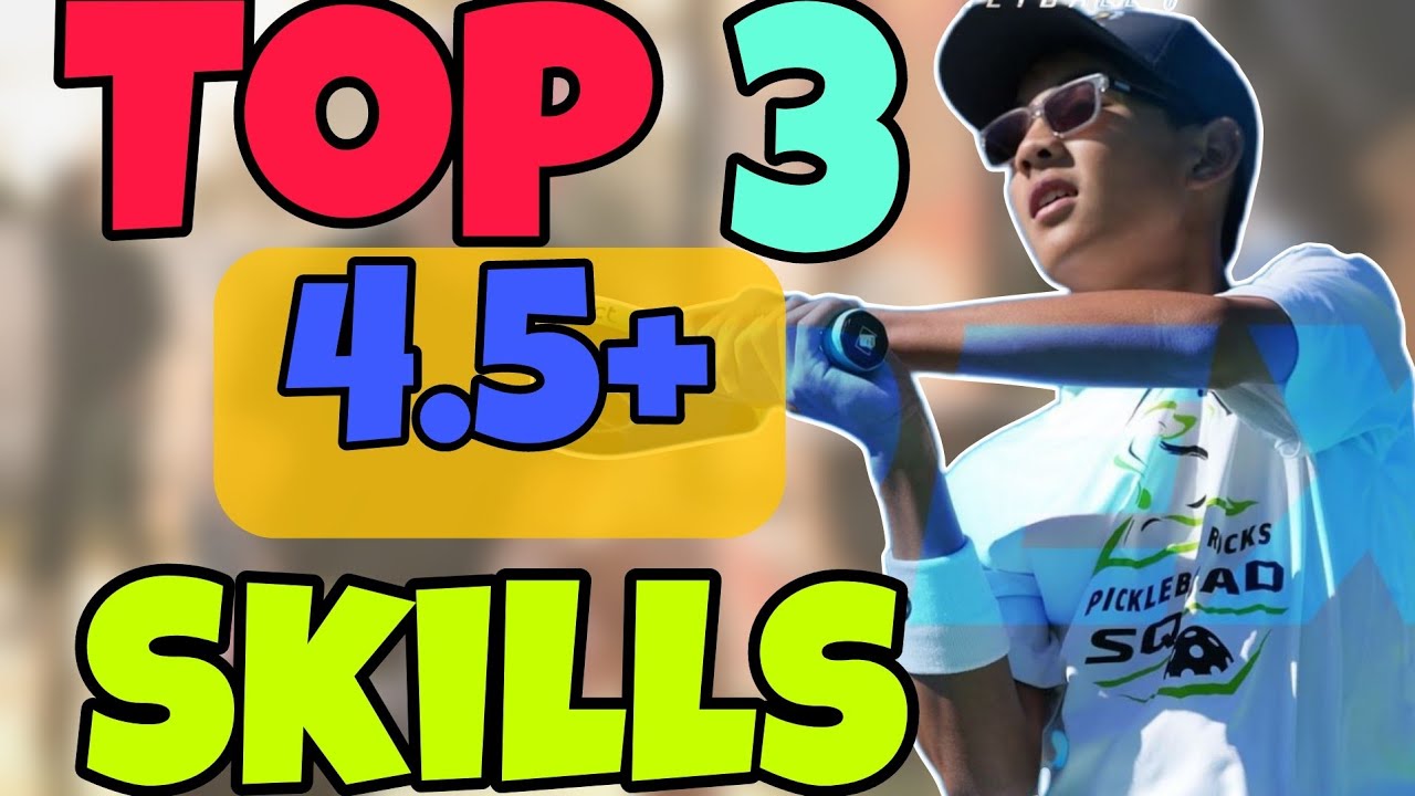 How To Become a 4.5+ by Learning These 3 Skills In Pickleball