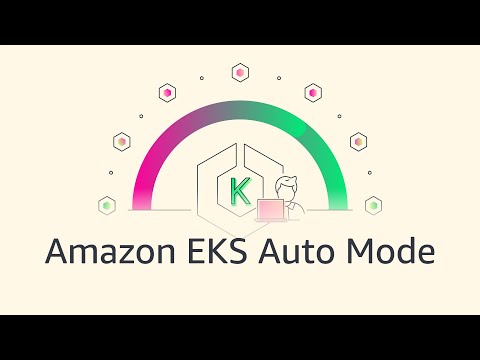 Amazon EKS Auto Mode Explained | Amazon Web Services