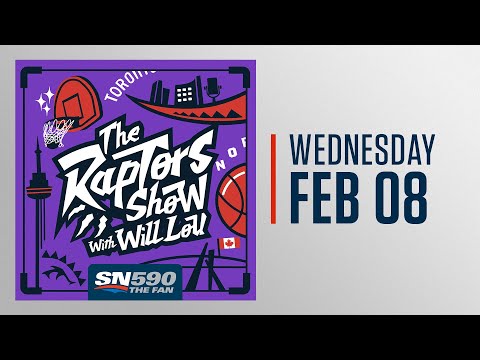 The Raptors Show With Will Lou - February 08