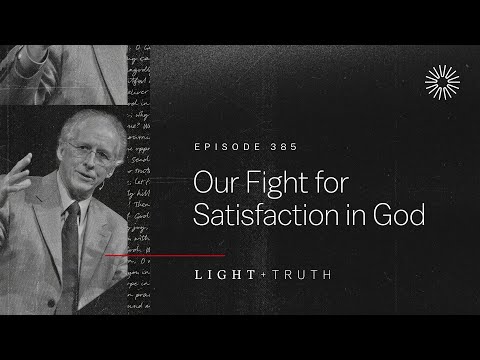 Our Fight for Satisfaction in God