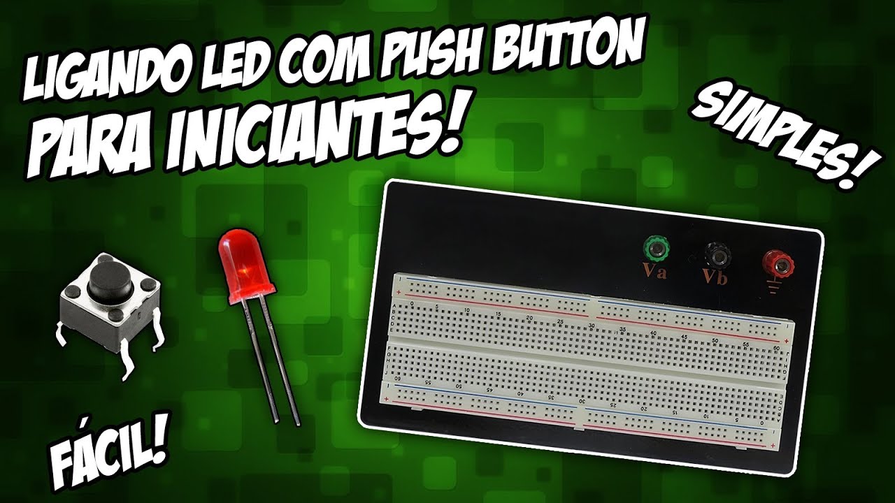 Ligando led com botão push button na protoboard Eletrônica Blog do Vaz YouTube