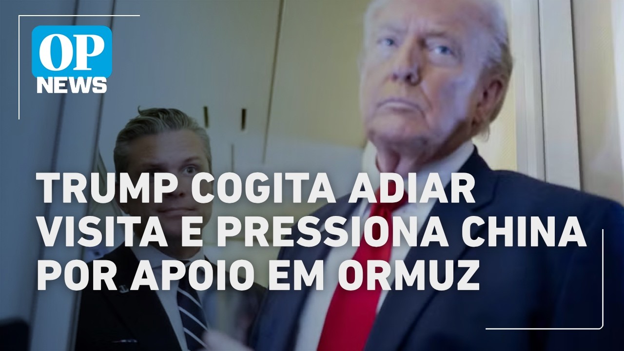 Trump cogita adiar visita e pressiona China por apoio em Ormuz l O POVO NEWS TV Online Trump cogita adiar visita e pressiona China por apoio em Ormuz l O POVO NEWS