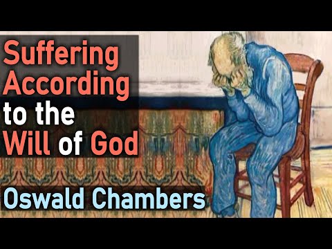Suffering According to the Will of God - Oswald Chambers