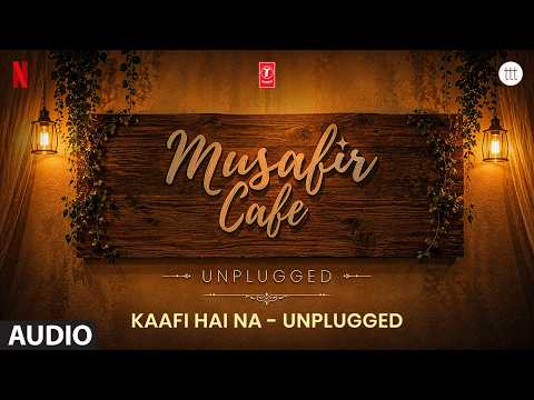Kaafi Hai Na - Unplugged (Audio) | Musafir Cafe | Vikrant Massey | Garvit-Priyansh, Jonita Gandhi