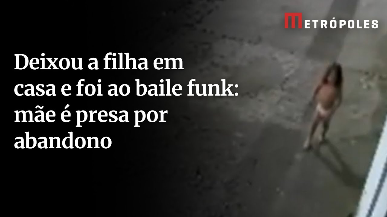 Deixou a filha em casa e foi ao baile funk mãe é presa por abandono
