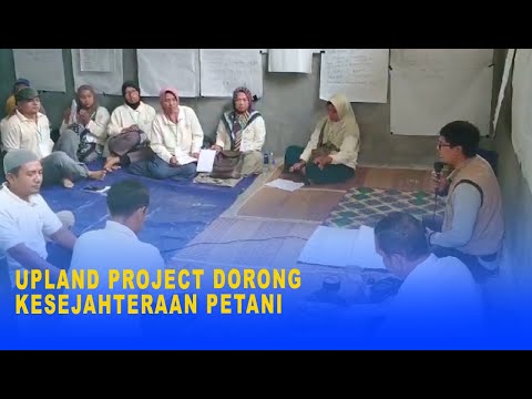 UPLAND PROJECT DORONG KESEJAHTERAAN PETANI