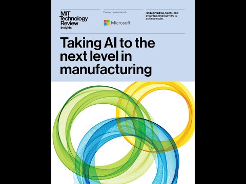 MIT Technology Review & Microsoft present: Taking AI to the Next Level
in Manufacturing