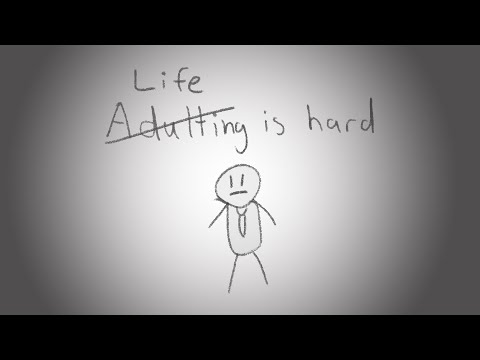 Life is Hard... (The Power of Adulting)