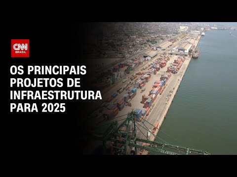 Os principais projetos de infraestrutura para 2025 | WW