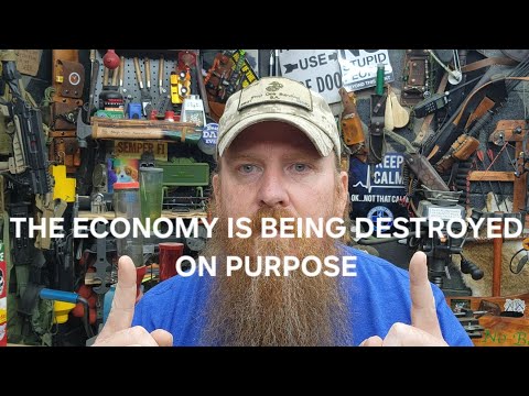 THE ECONOMY IS BEING DESTROYED ON PURPOSE