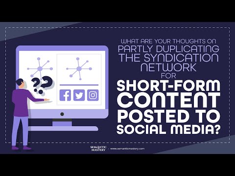 What Are Your Thoughts On Partly Duplicating The Syndication Network For Short Form Content Posted T