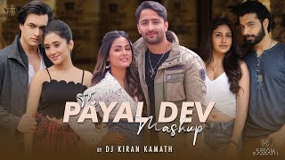 The Payal Dev Mashup - DJ Kiran Kamath ft Stebin Ben