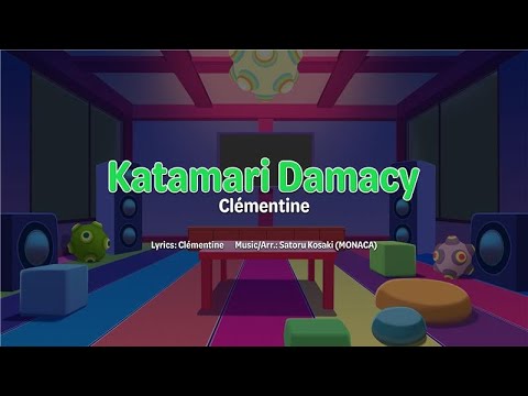 Once Upon A KATAMARI | Clémentine - Katamari Damacy