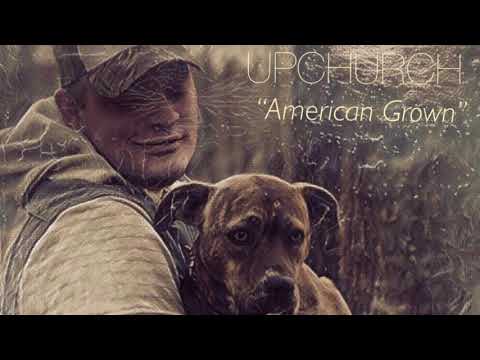 (NEW) American Grown by Upchurch
