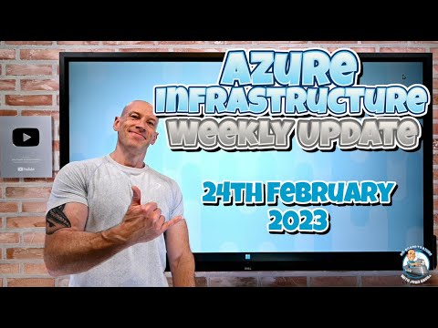 Azure Infrastructure Weekly Update - 24th February 2023