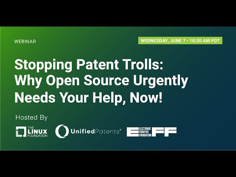 LF Live Webinar: Stopping Patent Trolls: Why Open Source Urgently Needs Your Help, Now!