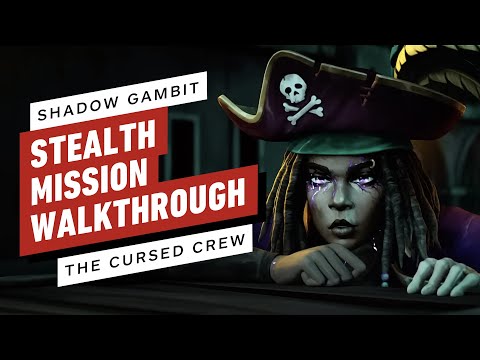 Shadow Gambit: The Cursed Crew – Exclusive Mission Walkthrough