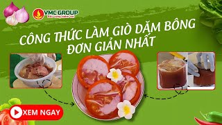 CÁCH LÀM GIÒ DĂM BÔNG THƠM NGON CHI TIẾT NHẤT | PHỤ GIA VMC