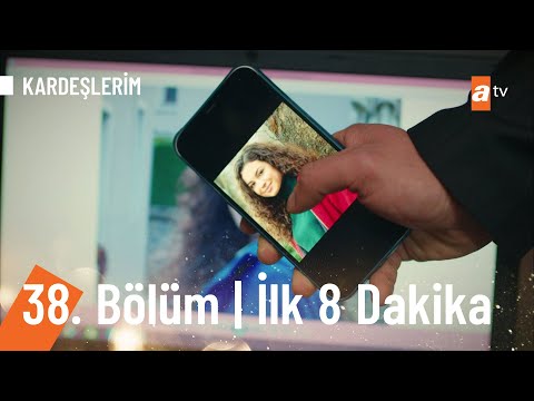 Kardeşlerim 38. Bölüm İlk 8 Dakika