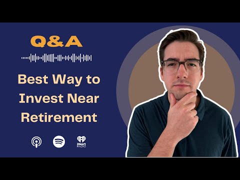 Rich Habits Podcast | Best Way to Invest Near Retirement