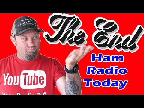 Ham Radio Today - The LAST EPISODE!  Going QRT.....