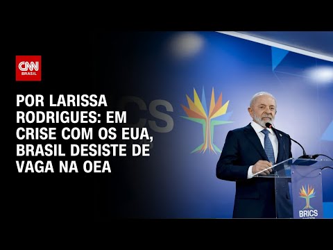 ​Análise: Em crise com os EUA, Brasil desiste de vaga na OEA | LIVE CNN
