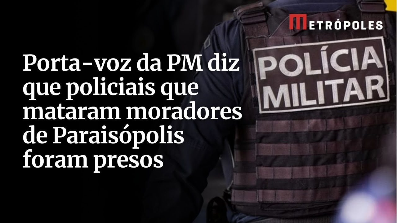 Porta voz da PM diz que policiais que mataram moradores de Paraisópolis foram presos