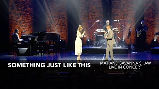 Something Just Like This - Mat and Savanna Shaw - Live in Concert