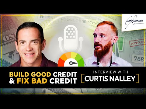 How To Build Good Credit & Fix Bad Credit - Explanation That Will Make You Rich (w/ Curtis Nalley)
