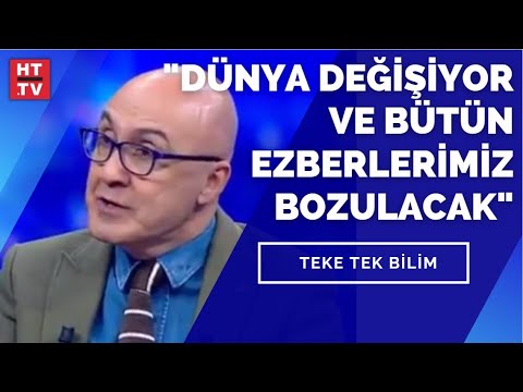 “Dünya değişiyor ve bütün ezberlerimiz bozulacak”