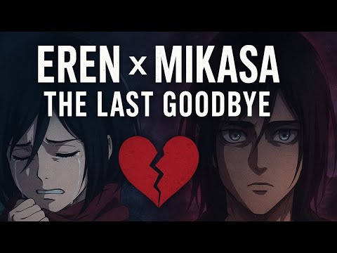 “Eren × Mikasa | The Last Goodbye 💔 | Attack on Titan Sad Edit |#aot #AnimeEdits #SadEdit#AnimeVideo