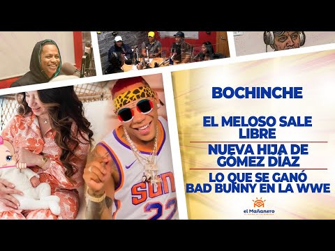 El Bochinche - Nueva Hija de Gómez Díaz - El Meloso sale libre - Lo que se Ganó Bad Bunny en la WWE