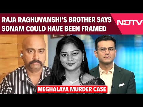 Raja Raghuvanshi's Brother Says Sonam Raghuvanshi Could Have Been Framed: "Unless She Confesses..."