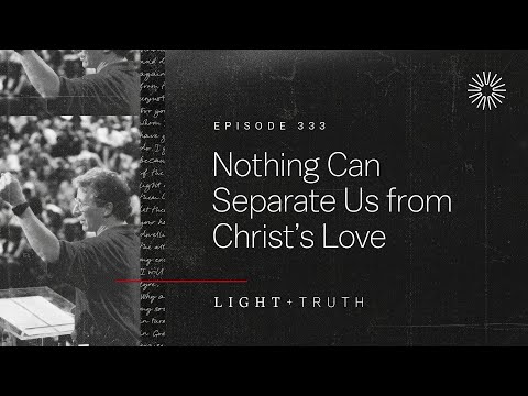Nothing Can Separate Us from Christ’s Love