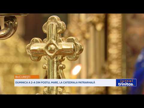 Duminica a 2-a din Postul Mare, la Catedrala Patriarhală