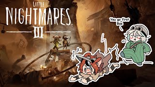 【LITTLE NIGHTMARES III】hehehe no nightmares can hold us back! With @Ha
