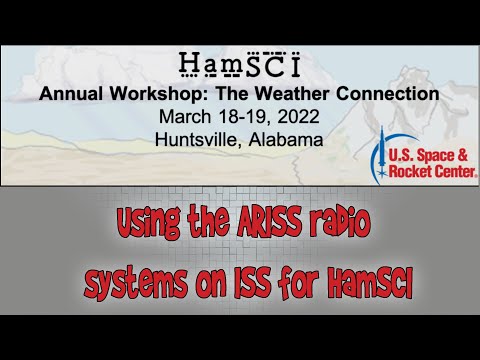 HamSCI Workshop 2022: Using the ARISS radio systems on ISS for HamSCI