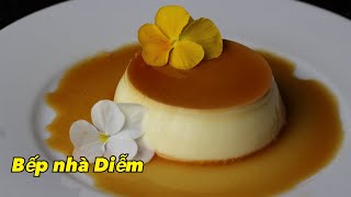 Bánh Flan - Flan au caramel.- Công thức đơn giản, bánh mềm mịn thơm ngon | Bếp Nhà Diễm |