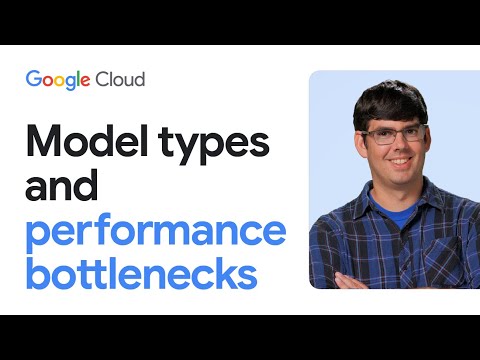 Model types and performance bottlenecks