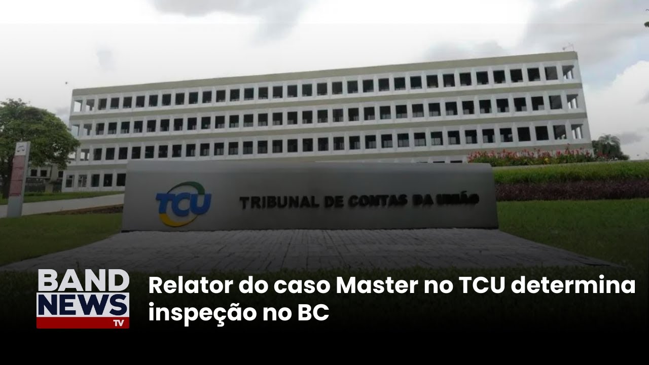 Relator do caso Master no TCU determina inspeção no BC | BansNews TV TV Online Relator do caso Master no TCU determina inspeção no BC | BansNews TV