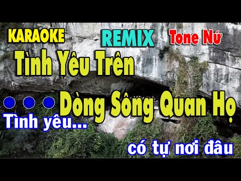 Tình Yêu Trên Dòng Sông Quan Họ Karaoke Remix {Tone Nữ} | Tình yêu... có tự nơi đâu