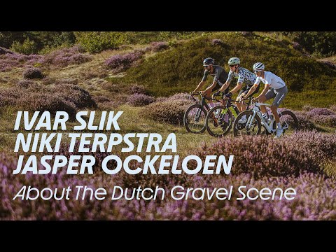 The Dutch Gravel Scene - With Niki Terpstra, Jasper Ockeloen & Ivar Slik