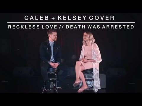 Reckless Love / Death Was Arrested | Caleb and Kelsey Mashup