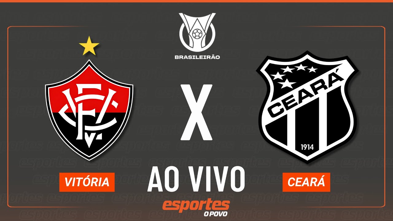 Vitória x Ceará   AO VIVO | Brasileirão   26ª rodada