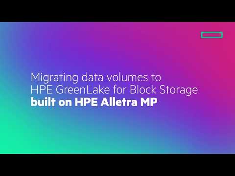 Migrating Data Volumes to HPE GreenLake for Block Storage built on HPE Alletra MP