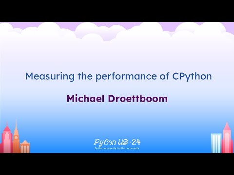 Talks - Michael Droettboom: Measuring the performance of CPython