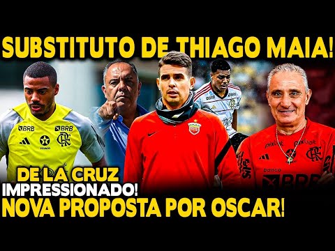 FLA DEFINE SUBSTITUTO DE THIAGO MAIA! NOVA PROPOSTA POR OSCAR? DE LA CRUZ IMPRESSIONADO COM FLAMENGO