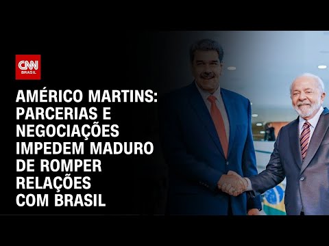 Américo Martins: Parcerias e negociações impedem Maduro de romper relações com Brasil | CNN NOVO DIA