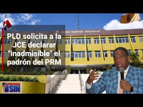 PLD solicita a la JCE declarar "inadmisible" el padrón del PRM